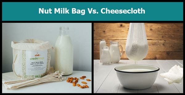Cheesecloth vs Nut Milk Bag