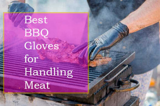 Best BBQ Gloves for Handling Meat