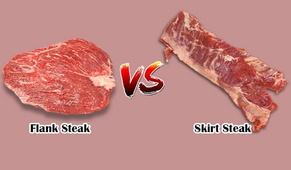 Skirt Steak Vs Flank Steak Which One Is Best For Bbq 