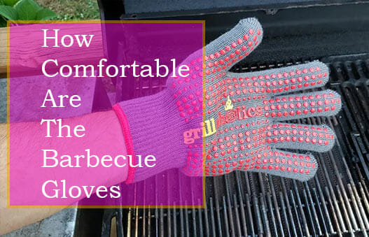 How Comfortable Are the Barbecue Gloves