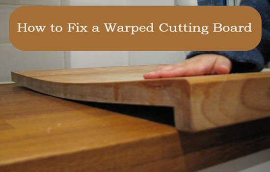 How to Fix a Warped Cutting Board