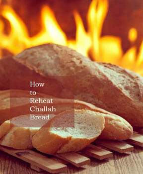 How to Reheat Challah Bread