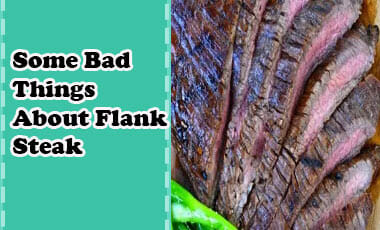 Some Bad Things About Flank Steak