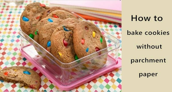 how-to-bake-cookies-without-parchment-paper-7-easy-method